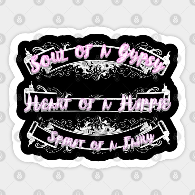 SOUL OF A GYPSY HEART OF A HIPPIE SPIRIT OF A FAIRY Sticker by JakeRhodes